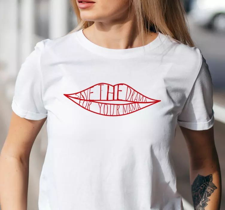 save the drama for your mama tişort - TenStickers